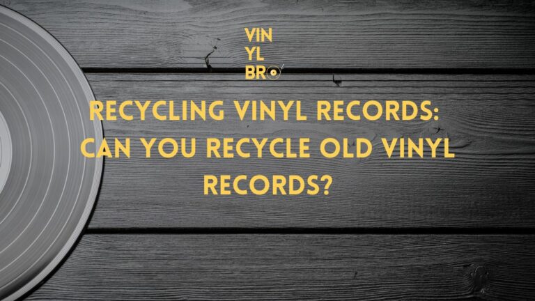Recycling Vinyl Records: Can You Recycle Old Vinyl Records?
